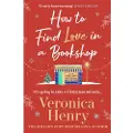Henry, Veronica How to Find Love in a Book Shop