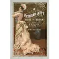 Pen and Sword Books A Victorian Lady's Guide to Fashion and Beauty