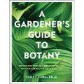 Quarto Publishing Group A Gardener's Guide to Botany