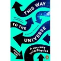 Penguin Books Ltd This Way to the Universe