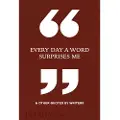 Phaidon Press Every Day a Word Surprises Me & Other Quotes by Writers