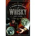 Pen and Sword Books A Dark History of Whisky