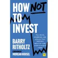 HARRIMAN HOUSE PUBLISHING How Not to Invest