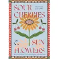 QUADRILLE PUBLISHING LTD Sour Cherries and Sunflowers