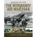 Pen and Sword Books The Normandy Air War 1944