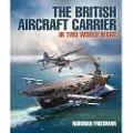 Pen and Sword Books The British Aircraft Carrier