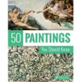 Prestel Publishing 50 Paintings You Should Know