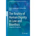 Springer International Publishing AG The Reality of Human Dignity in Law and Bioethics