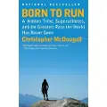 Vintage Born to Run: A Hidden Tribe, Superathletes, and the Greatest Race the World Has Never Seen