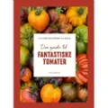 Gyldendal Din guide til fantastiske tomater | Yen Frydensberg Egebak | Språk: Dansk