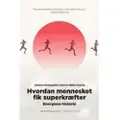 Informations Forlag Hvordan mennesket fik superkræfter