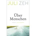 Zeh, Juli Über Menschen