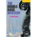 CAMBRIDGE UNIVERSITY PRESS The Double Bass Mystery Level 2