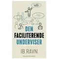 Gyldendal Den faciliterende underviser | Ib Ravn | Språk: Dansk