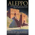 BLOOMSBURY Aleppo - Mansel, Philip