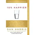 Dey Street Books 10% Happier 10th Anniversary: How I Tamed the Voice in My Head, Reduced Stress Without Losing My Edge, and Found Self-Help That Actually Works--A True