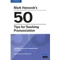 CAMBRIDGE UNIVERSITY PRESS Mark Hancock’s 50 Tips for Teaching Pronunciation Pocket Editions