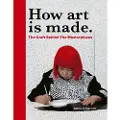 Quarto Publishing Plc How Art is Made