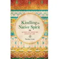 Linn, Denise Kindling the Native Spirit