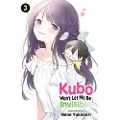 Viz Media, Subs. of Shogakukan Inc Kubo Won't Let Me Be Invisible, Vol. 3