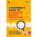 OPEN UNIVERSITY PRESS A Beginner's Guide to Evidence-Based Practice in Health and Social Care 4e
