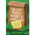 Harvard Business Review (COR) You Can't Market Manure at Lunchtime
