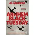 Transworld Publishers Ltd Arnhem: Black Tuesday