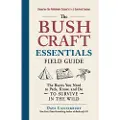 ADAMS MEDIA CORPORATION The Bushcraft Essentials Field Guide