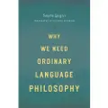 THE UNIVERSITY OF CHICAGO PRESS Why We Need Ordinary Language Philosophy