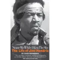 OMNIBUS PRESS 'Scuse Me While I Kiss the Sky: The Life of Jimi Hendrix