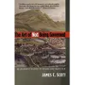 Yale University Press The Art of Not Being Governed