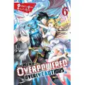 Little, Brown and Company The Hero Is Overpowered but Overly Cautious, Vol. 6 (light novel)
