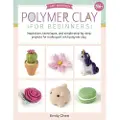 Quarto Publishing Group Polymer Clay for Beginners