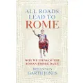 Quarto Publishing Plc All Roads Lead to Rome
