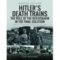 Pen and Sword Books Hitler's Death Trains: The Role of the Reichsbahn in the Final Solution