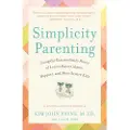 Penguin Random House Simplicity Parenting: Using the Extraordinary Power of Less to Raise Calmer, Happier, and More Secure Kids