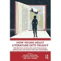 Taylor & Francis Ltd How Young Adult Literature Gets Taught