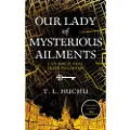 Pan Macmillan Our Lady of Mysterious Ailments