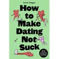 Orion Publishing How to Make Dating Not Suck