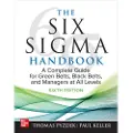 McGraw-Hill Education The Six Sigma Handbook, Sixth Edition: A Complete Guide for Green Belts, Black Belts, and Managers at All Levels