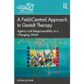 Taylor & Francis Ltd A Field-Centred Approach to Gestalt Therapy