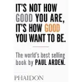 Phaidon It's Not How Good You Are, It's How Good You Want to Be