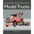 THE CROWOOD PRESS LTD Building and Painting Model Trucks