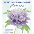 WATSON-GUPTILL PUBLICATIONS Everyday Watercolor Flowers