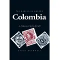 University of California Press The Making of Modern Colombia