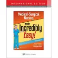 Wolters Kluwer Health Medical-Surgical Nursing Made Incredibly Easy