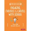 SAGE Publications A Little Guide for Teachers: Engaging Parents and Carers with School