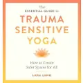 Shambhala Publications The Essential Guide to Trauma Sensitive Yoga