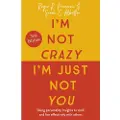 John Murray Press I'm Not Crazy, I'm Just Not You