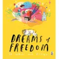 Quarto Publishing Plc Dreams of Freedom